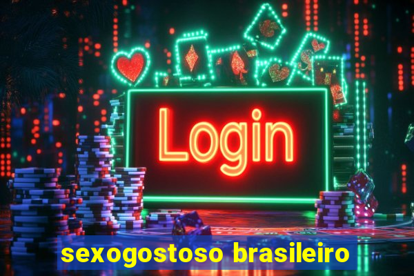 sexogostoso brasileiro